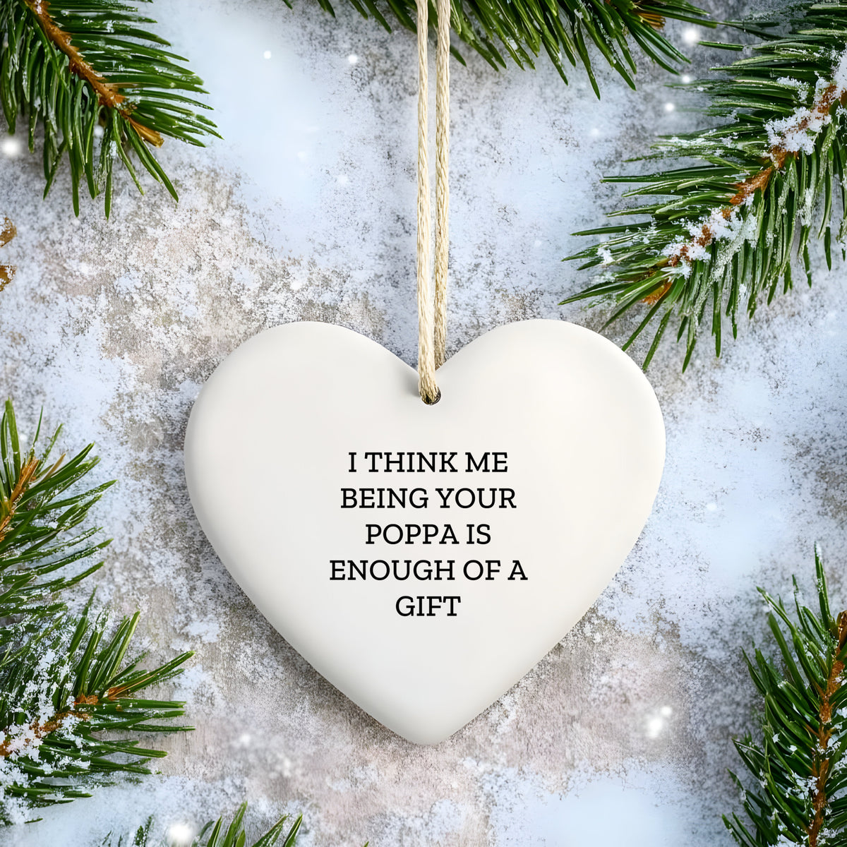Me Being Your Poppa in Enough of a Gift Heart Ornament