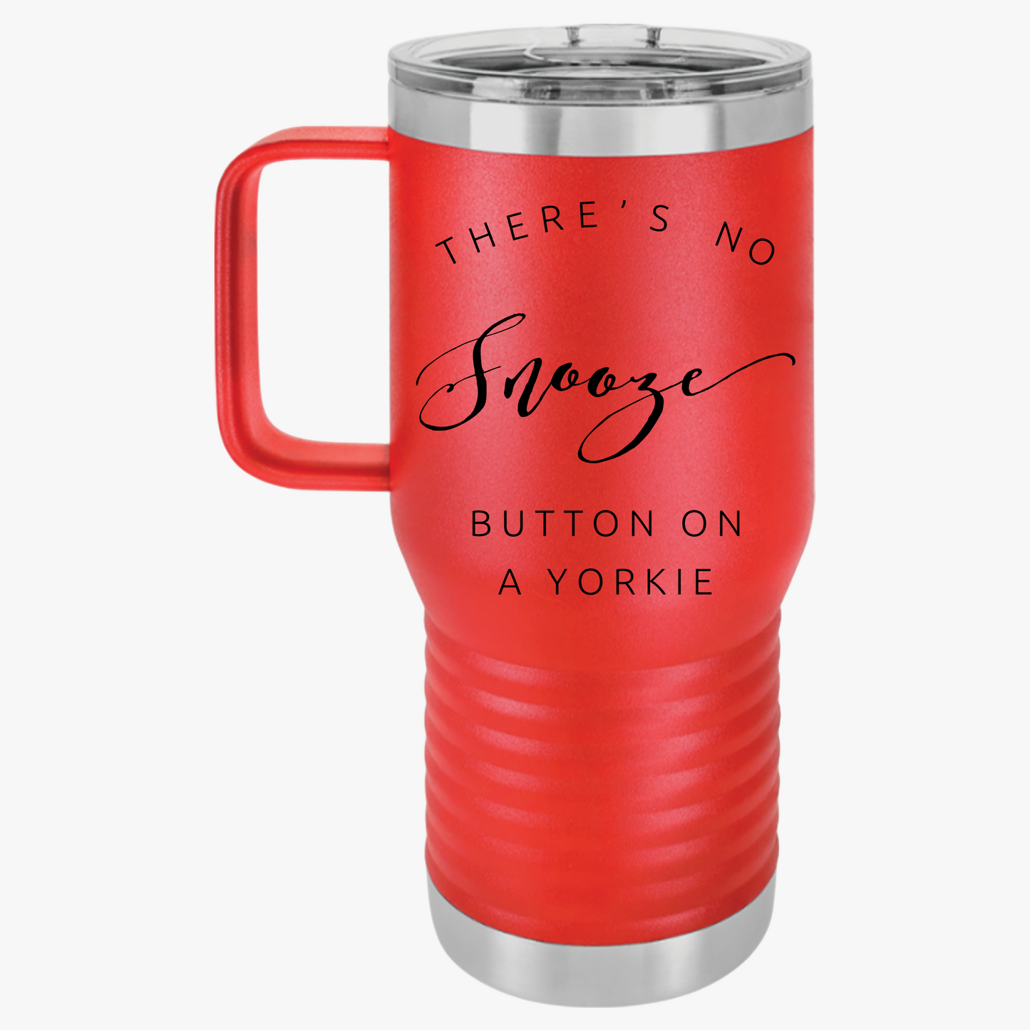 There's No Snooze Button on a Yorkie 20-oz Travel  Mug
