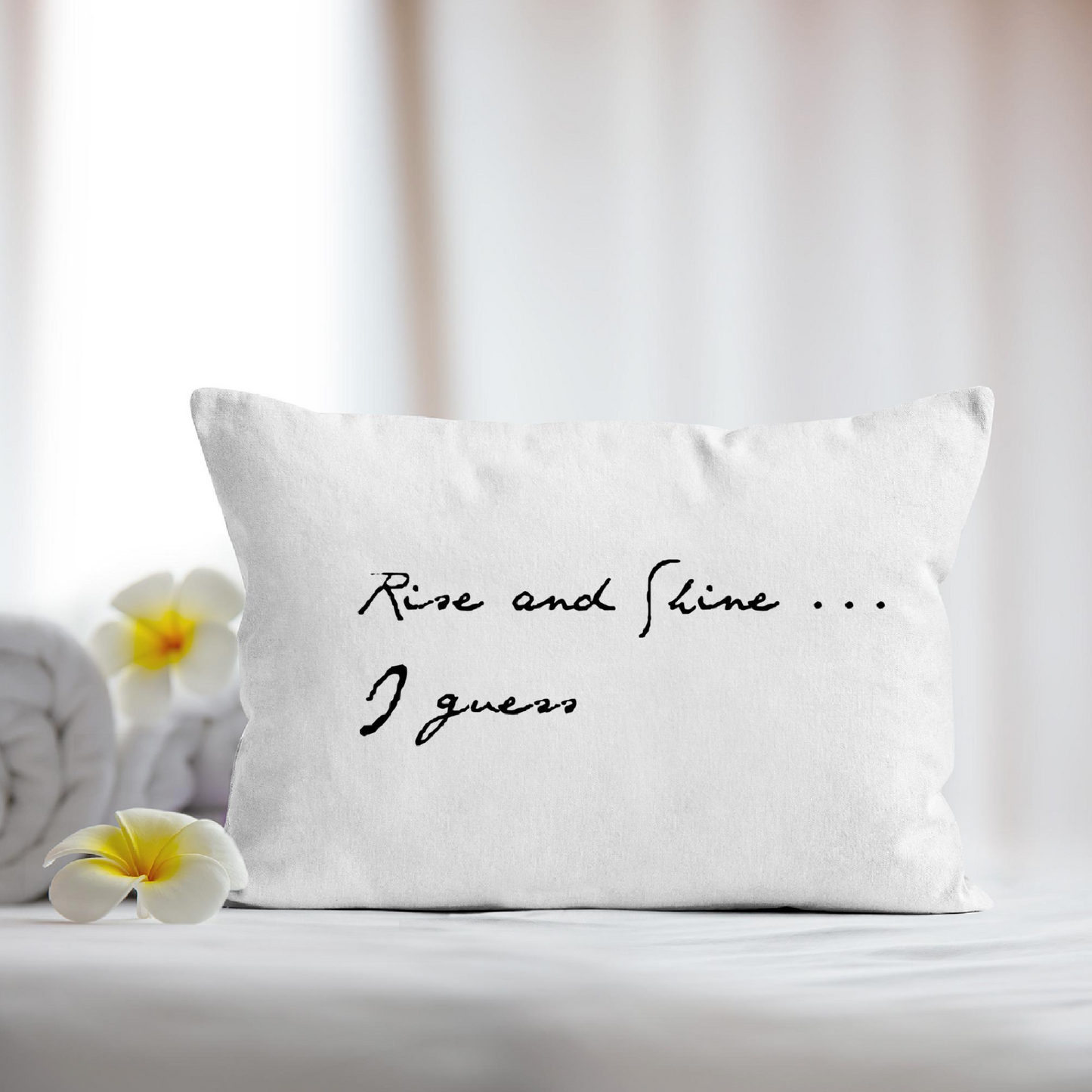 Rise and Shine I Guess Microfiber Pillowcase | Handwritten Quote Pillowcase