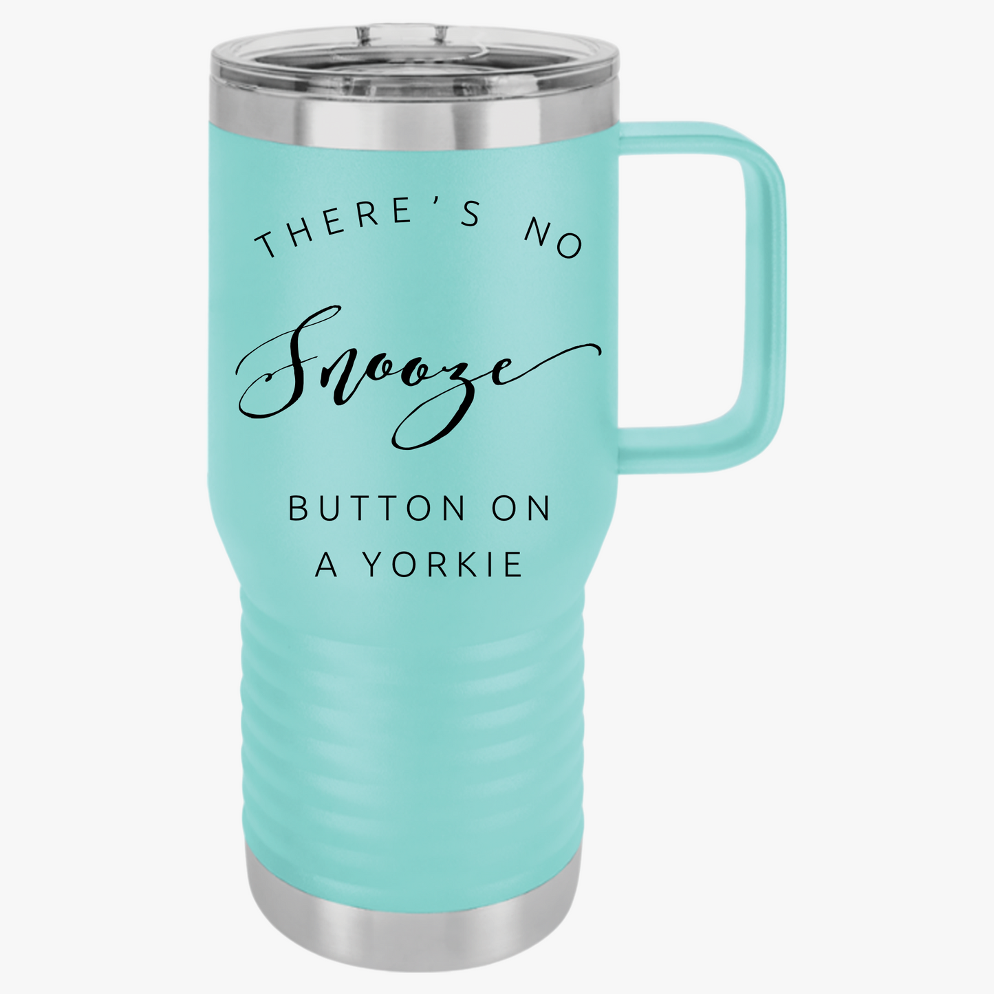 There's No Snooze Button on a Yorkie 20-oz Travel  Mug