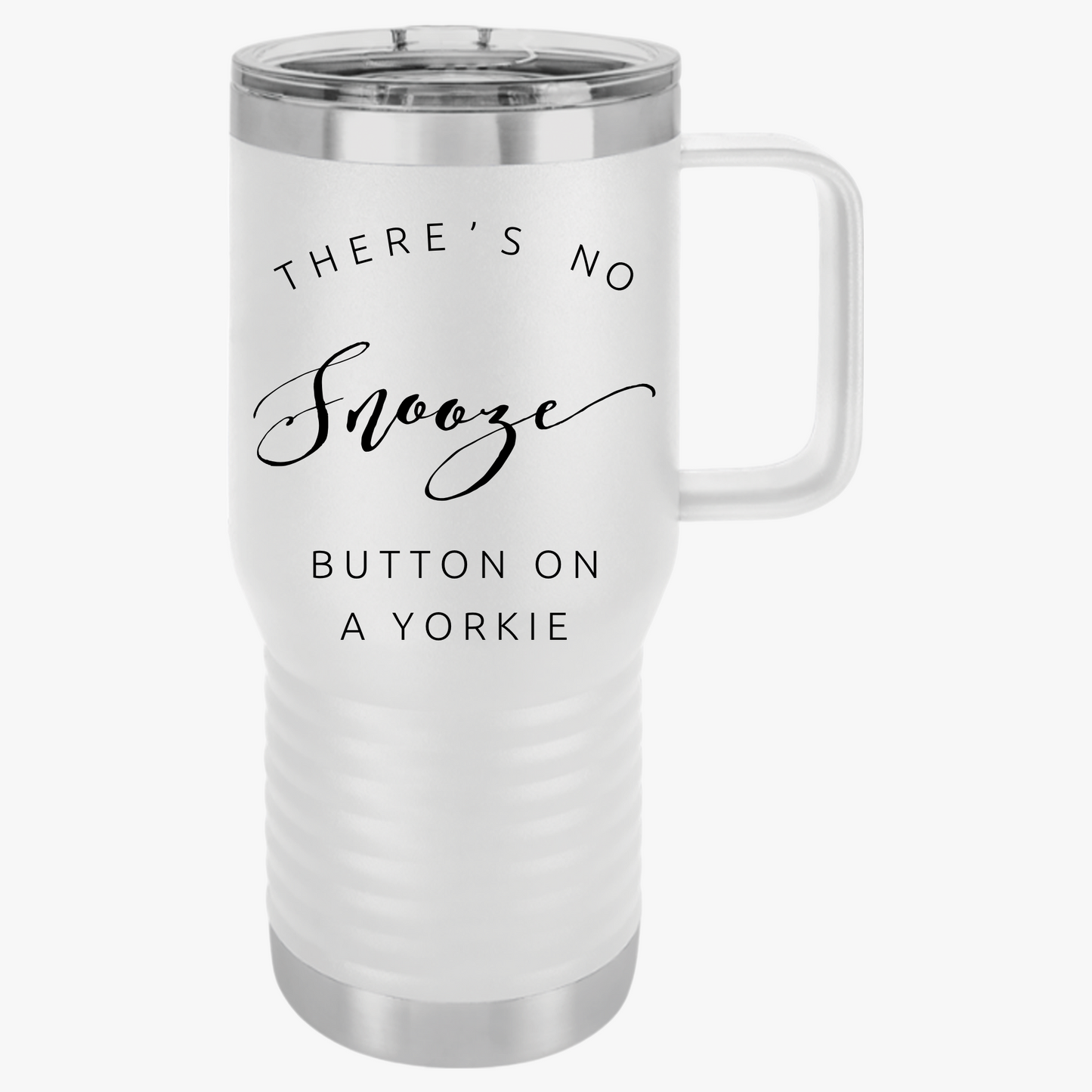 There's No Snooze Button on a Yorkie 20-oz Travel  Mug