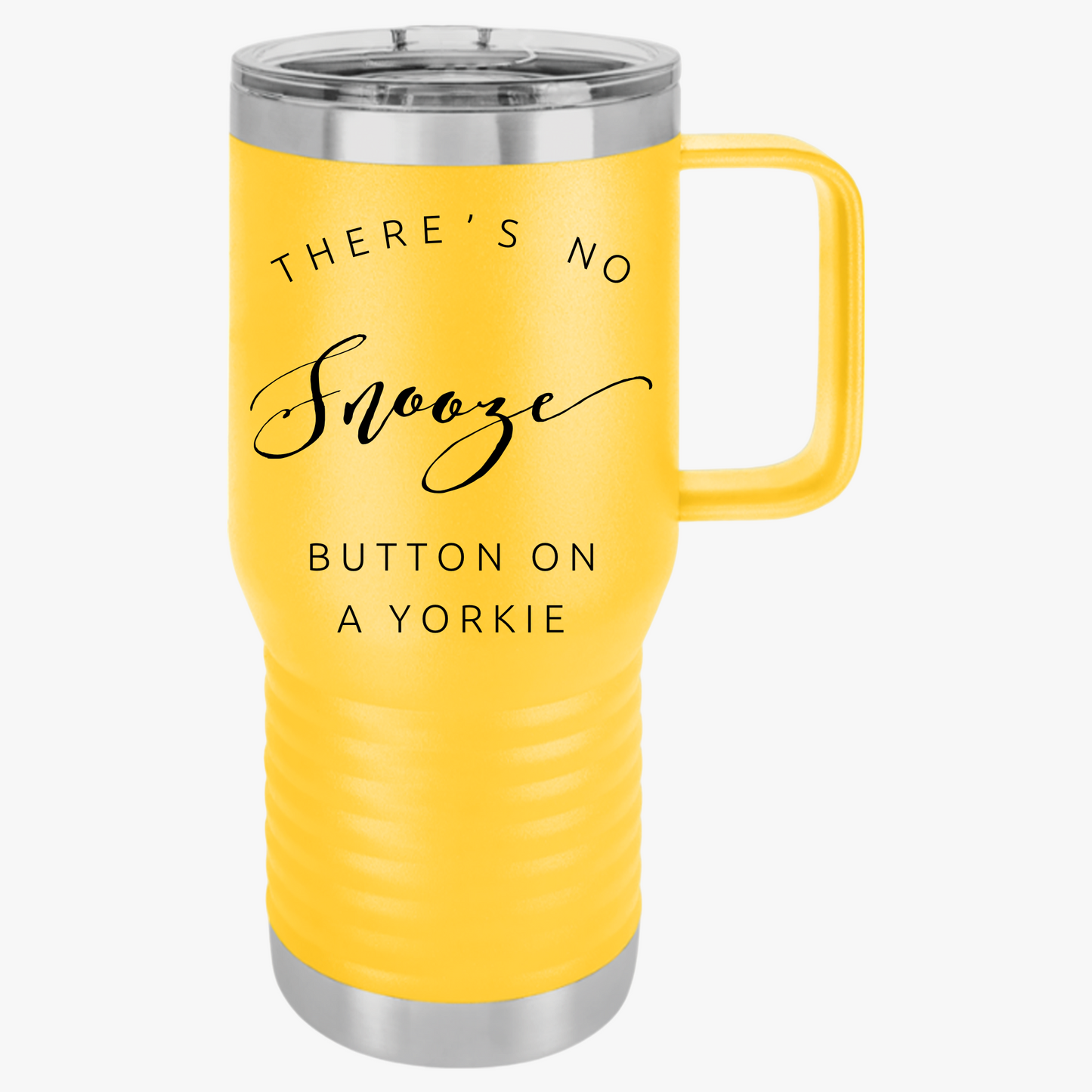 There's No Snooze Button on a Yorkie 20-oz Travel  Mug