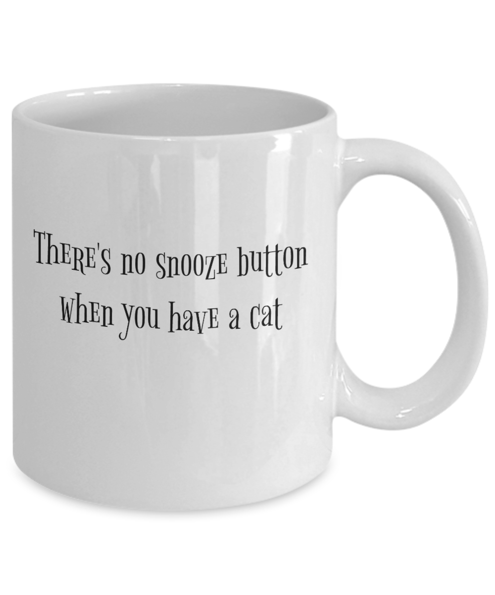 There's No Snooze Button When You Have A Cat Novelty Mug
