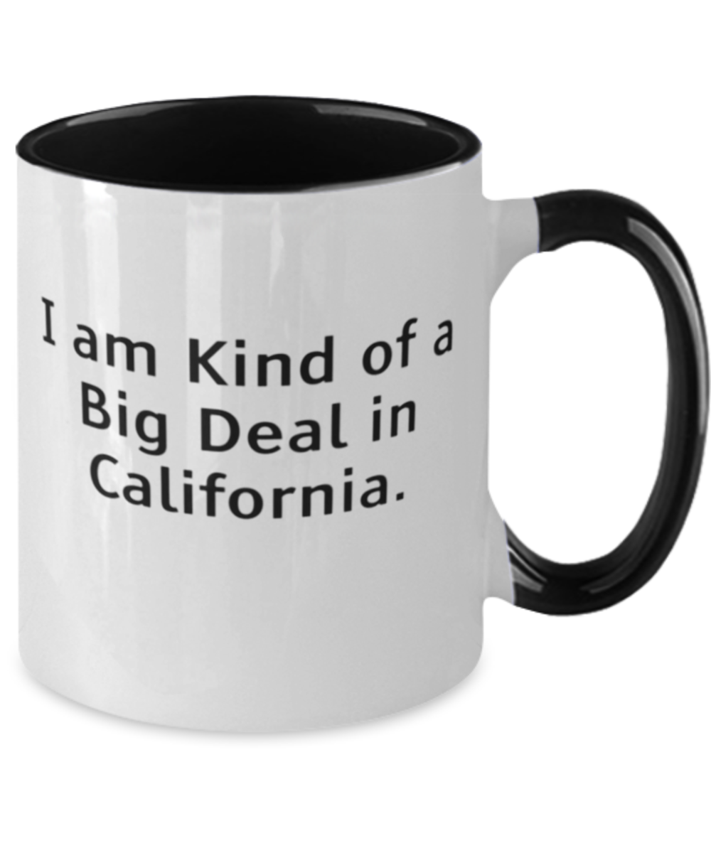 I Am Kind Of A Big Deal In California. Two Tone 11oz Mug, California Present