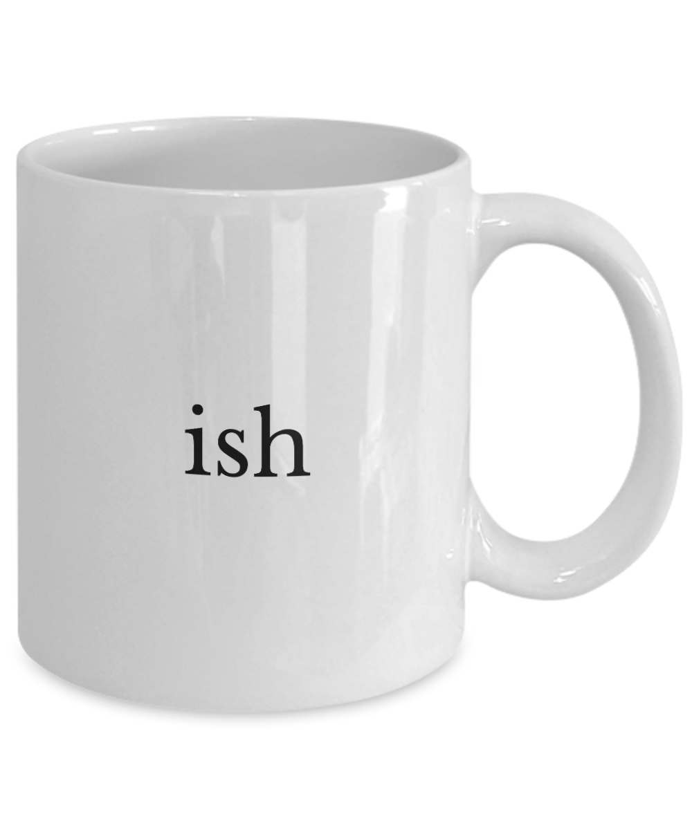 Ish Coffee Mug