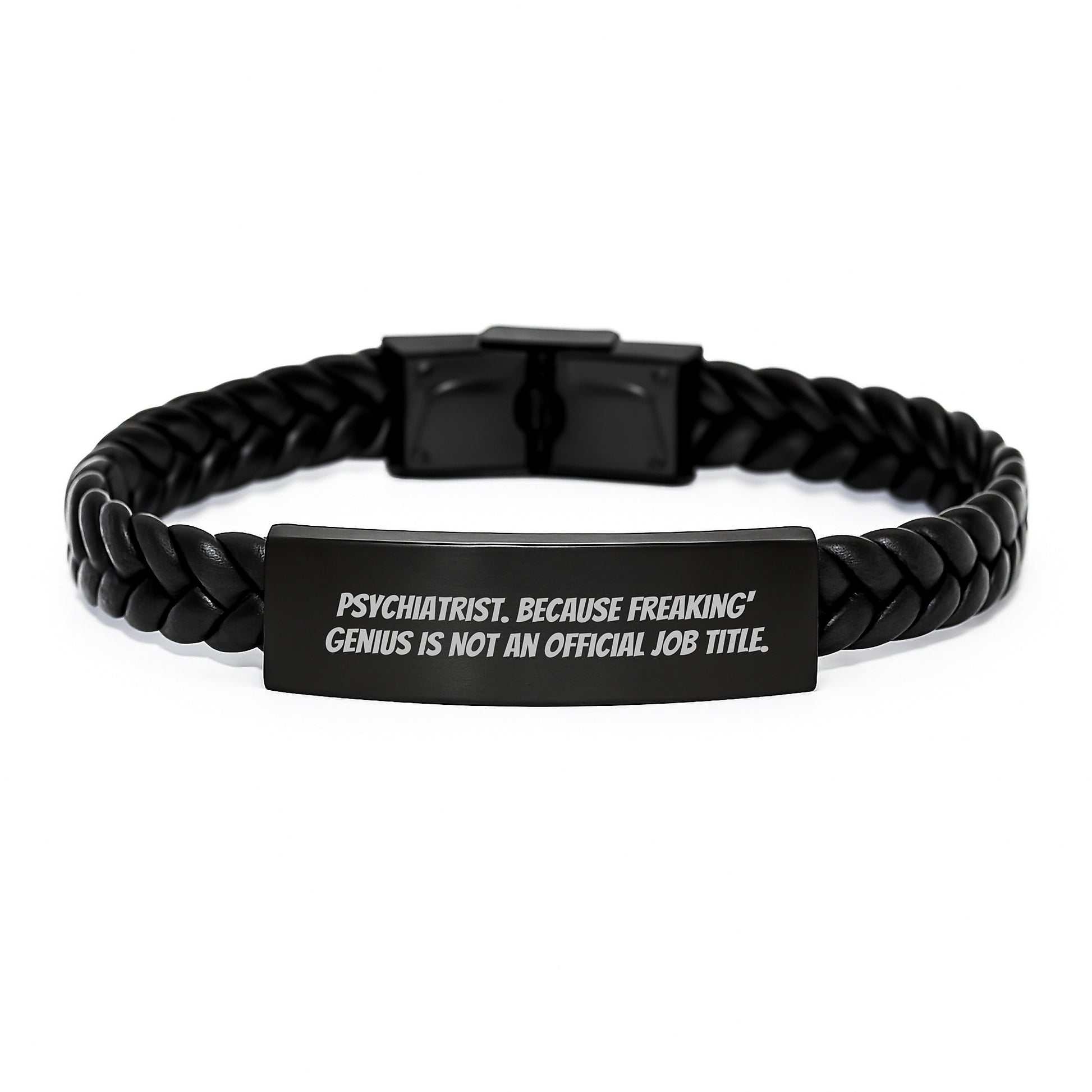 Funny Psychiatrist Gifts - 'Psychiatrist Because Freaking genius Is Not An Official Job Title' Interlaced Leather Bracelet for Moms on Mother's Day, Gifts from Family - Image 1