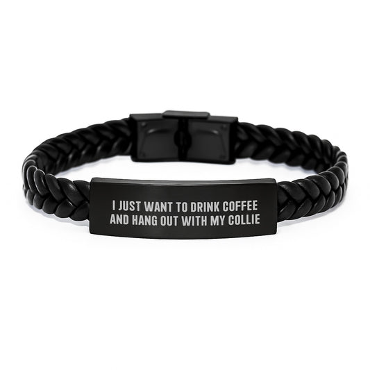 Collie Dog Lovers Gifts from Friends for Birthday Unique Interlaced Leather Braces with Quote 'I Just Want To Drink Coffee And Hang Out With My Collie' - Image 1