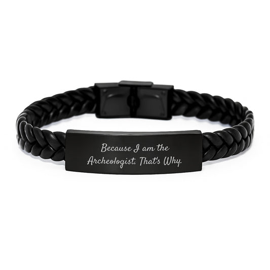 Archeologist Gifts, Because I Am The Archeologist That's Why, Interlaced Leather Birthday Unique Gift for Men from Friends, Unique Archeologist Accessories for Women, Coworkers, Family - Image 1