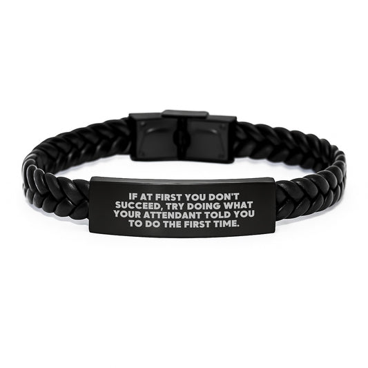 Funny Attendant Gifts from Friends for Graduation Unique Interlaced Leather Bracelet, 'If At First You Don't Succeed, Try Doing What Your Attendant Told You To Do The First Time.' - Image 1