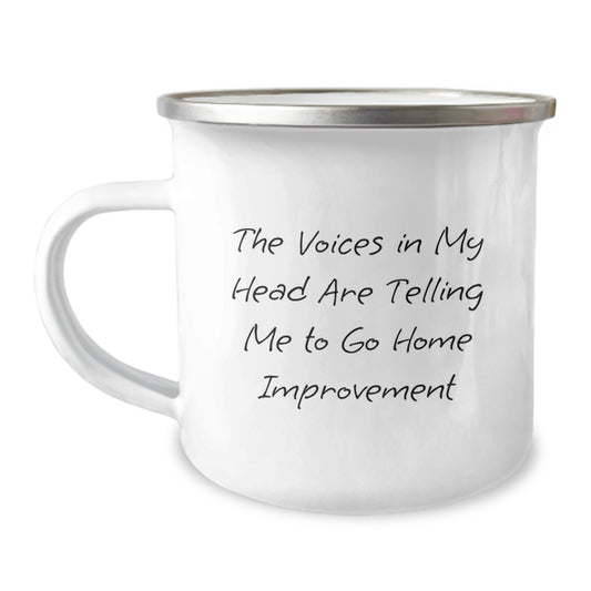 Funny Home Improvement Gifts from Family for Graduation - Camping Mug with 'The Voices In My Head Are Telling Me To Go Home Improvement' - Image 1