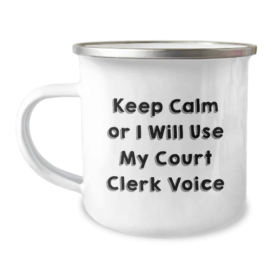 Funny Court Clerk Gifts, Court Clerk Camping Mug, 'Keep Calm Or I Will Use My Court Clerk Voice', Birthday Unique Gifts from Friends, Court Clerk Unique Gifts - Image 1