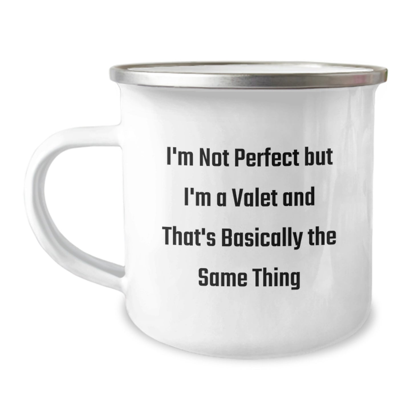 Funny Valet Gifts for Men from Friends - I'm Not Perfect But I'm A Valet And That's Basically The Same Thing Quote, 12 oz Stainless Steel Camping Mug for Graduation - Image 1