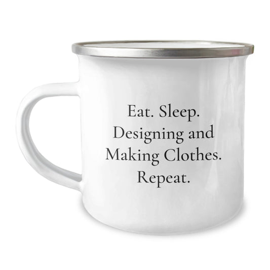 Designing and Making Clothes Enthusiasts' Camping Mugs Gifts From Friends and Family, Eat. Sleep. Designing And Making Clothes. Repeat., 12 oz Stainless Steel - Image 1