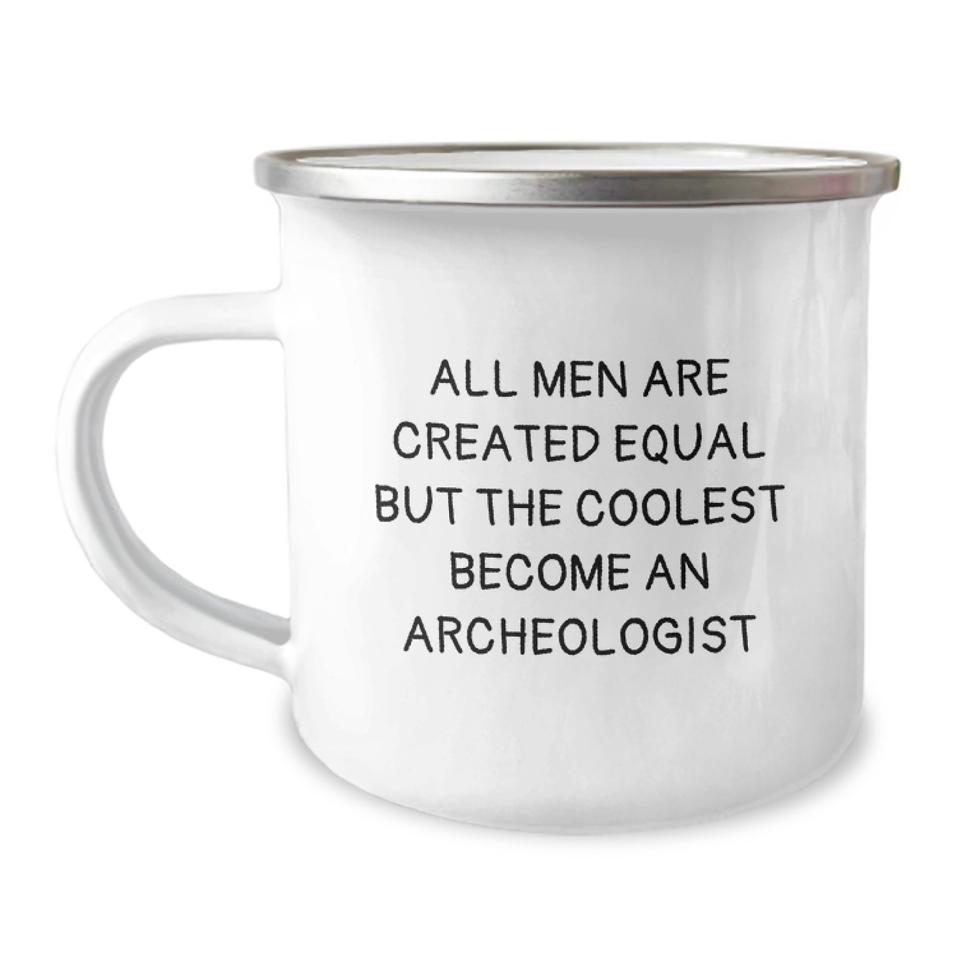 Gifts for Archeologist Men - Inspirational Camping Mug, Funny Quote - 'All Men Are Created Equal But The Coolest Become An Archeologist' Graduation Unique Gifts from Family, Friends, Coworkers - Image 1