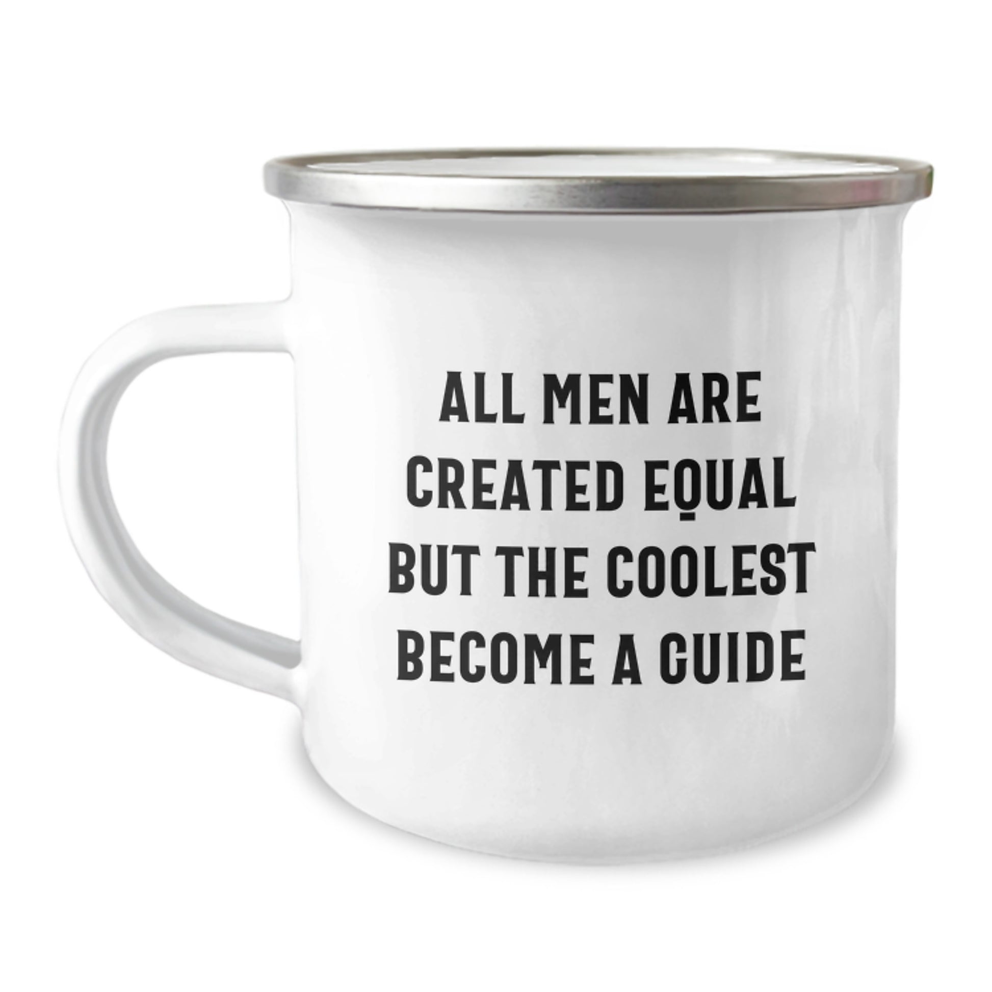 Funny Guide Gifts for Men - Unique Camping Mug, Inspirational Quote: 'All Men Are Created Equal But The Coolest Become A Guide' - Image 1