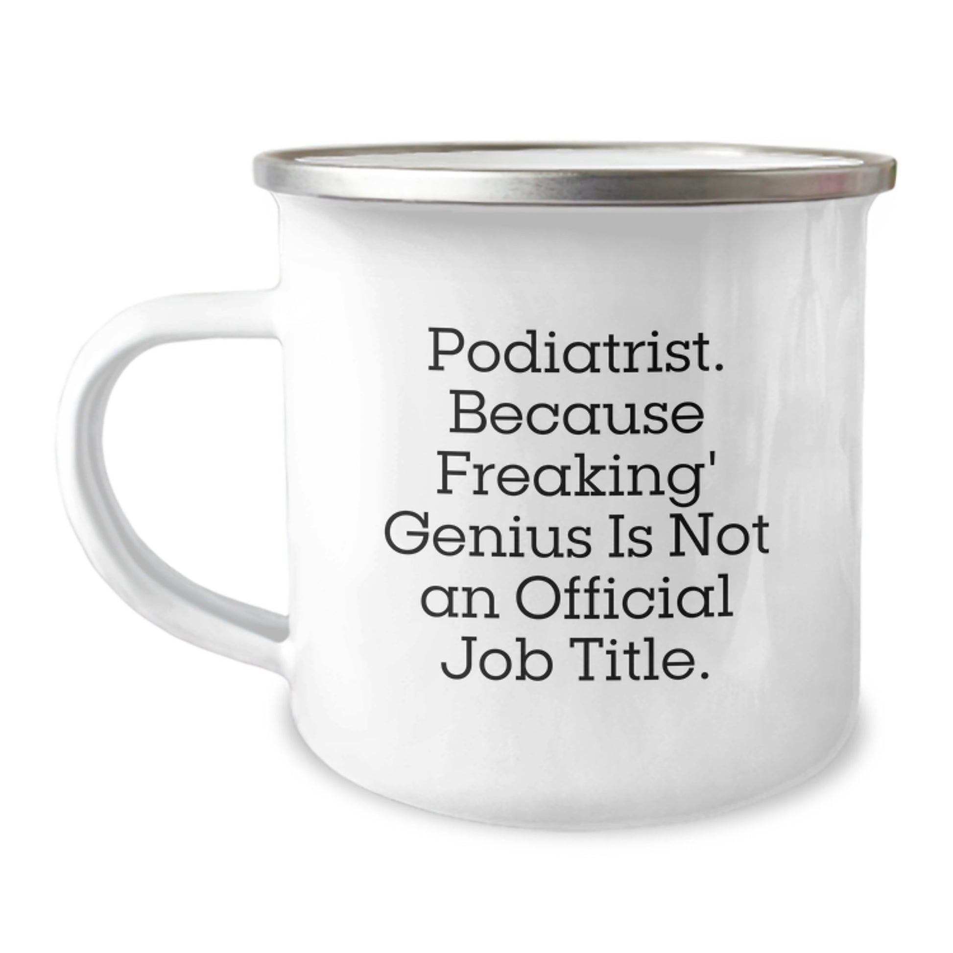 Funny Podiatrist Gifts, Unique Camping Mugs, Christmas Unique Gifts from Friends and Family for Podiatrist, Because Freaking' genius Is Not An Official Job Title, 12 oz Stainless Steel Mug - Image 1