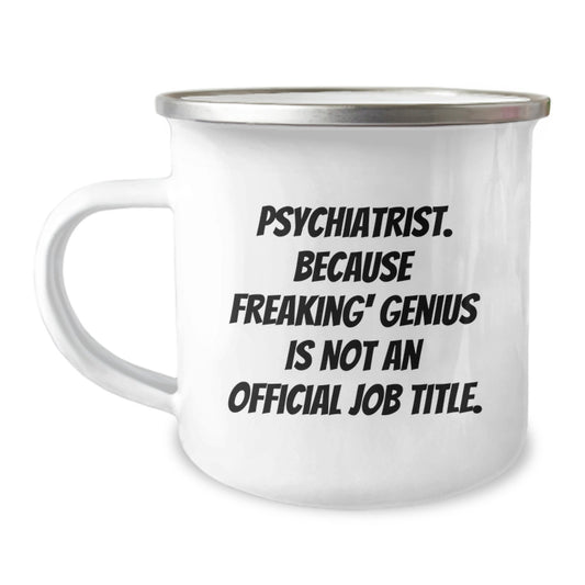 Funny Gifts from Men to Psychiatric genius, Unique Psychologist Birthday or Mother's Day Unique Gifts, Camping Mug, Psychiatrist Appreciation - Image 1