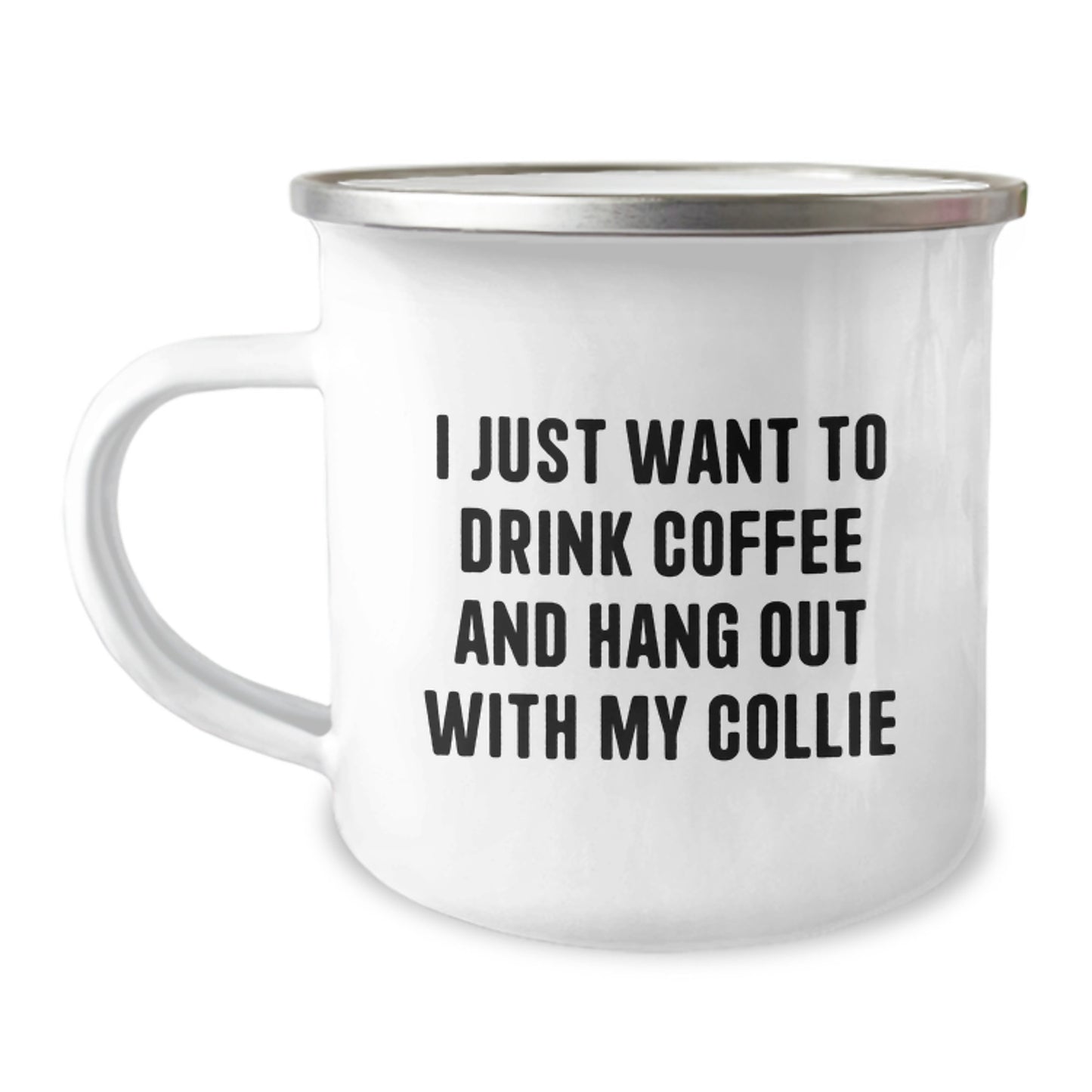Funny Collie Dog Camping Mug, Gifts from Friends for Collie Dog Lovers, I Just Want To Drink Coffee And Hang Out With My Collie, Birthday Unique Gifts - Image 1