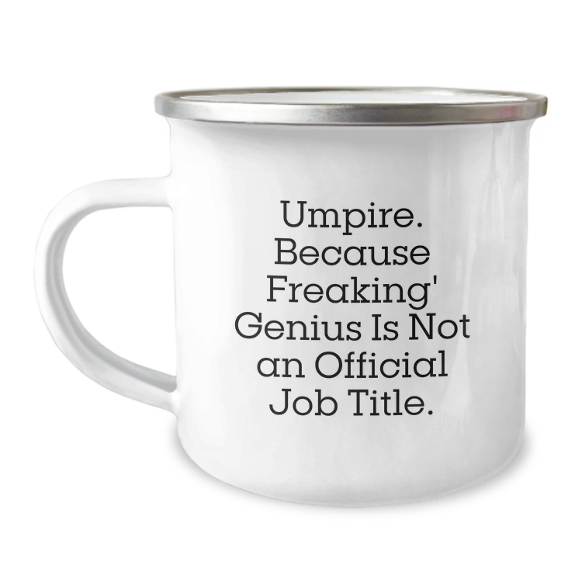 Umpire Gifts from Friends, Umpire Birthday Unique Gifts, Funny Quote Camping Mug, 'Umpire. Because Freaking' genius Is Not An Official Job Title.' - Image 1