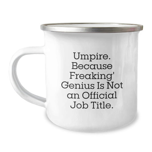 Umpire Gifts from Friends, Umpire Birthday Unique Gifts, Funny Quote Camping Mug, 'Umpire. Because Freaking' genius Is Not An Official Job Title.' - Image 1