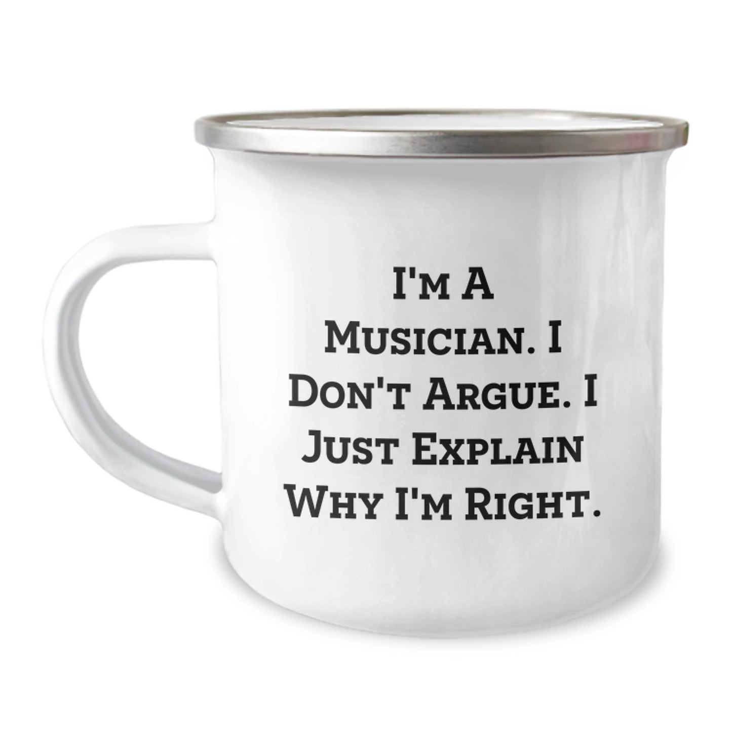 Funny Musician Camping Mug Gifts from Friends for Graduation Unique Idea - 'I Don't Argue. I Just Explain Why I'm Right.' - Image 1
