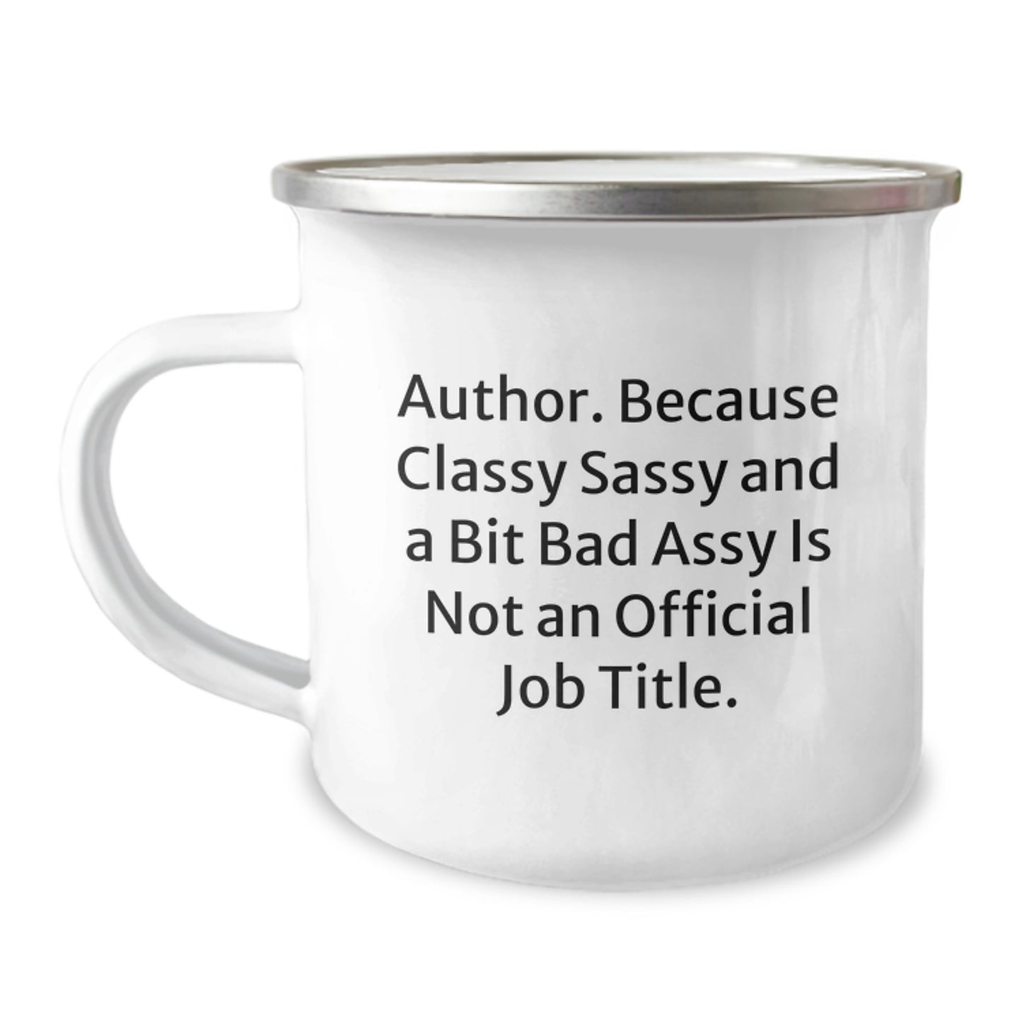Funny Author Camping Mug Gifts from Friends for Author, Graduation Unique Gifts, Author Inspirational Quote - 'Author. Because Classy Sassy And A Bit Fearlessy Is Not An Official Job Title.' - Image 1
