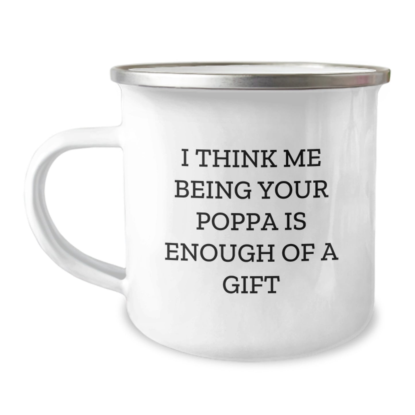 Poppa Mug Birthday for Him – Me Being Your Poppa Is Enough Of A Gift - Image 1