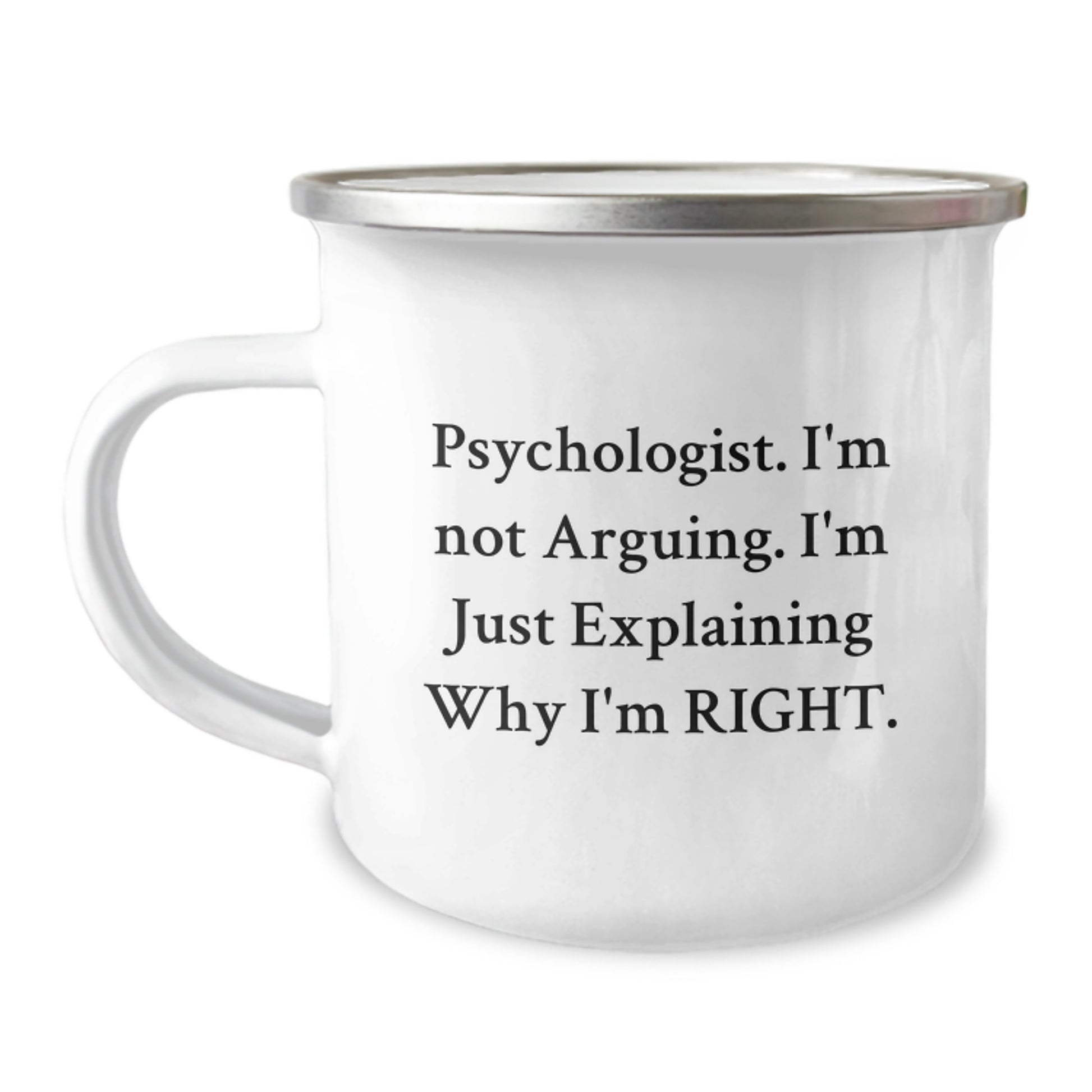 Funny Psychologist Gifts from Friends to Psychologist, Camping Mug for Graduation Unique Gifts, 'I'm Not Arguing I'm Just Explaining Why I'm Right' Psychologist Mugs - Image 1