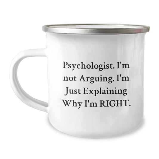 Funny Psychologist Gifts from Friends to Psychologist, Camping Mug for Graduation Unique Gifts, 'I'm Not Arguing I'm Just Explaining Why I'm Right' Psychologist Mugs - Image 1