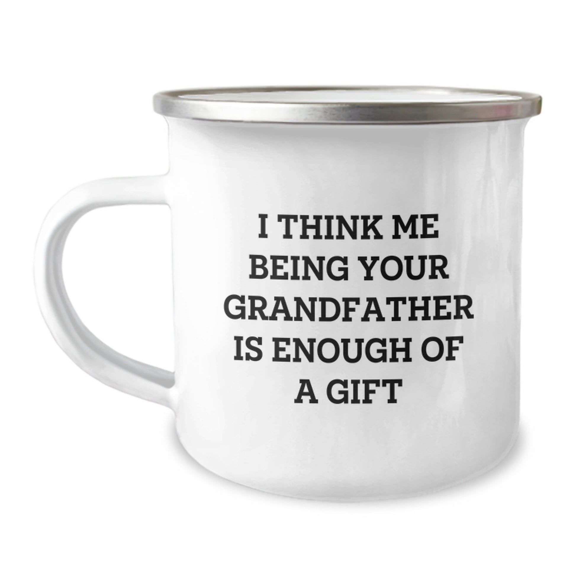 Funny Grandfather Gifts for Him, Personalized Camping Mug for Grandpa, Unique Graduation Gift from Family - 'I Think Me Being Your Grandfather Is Enough Of A Gift' - Image 1