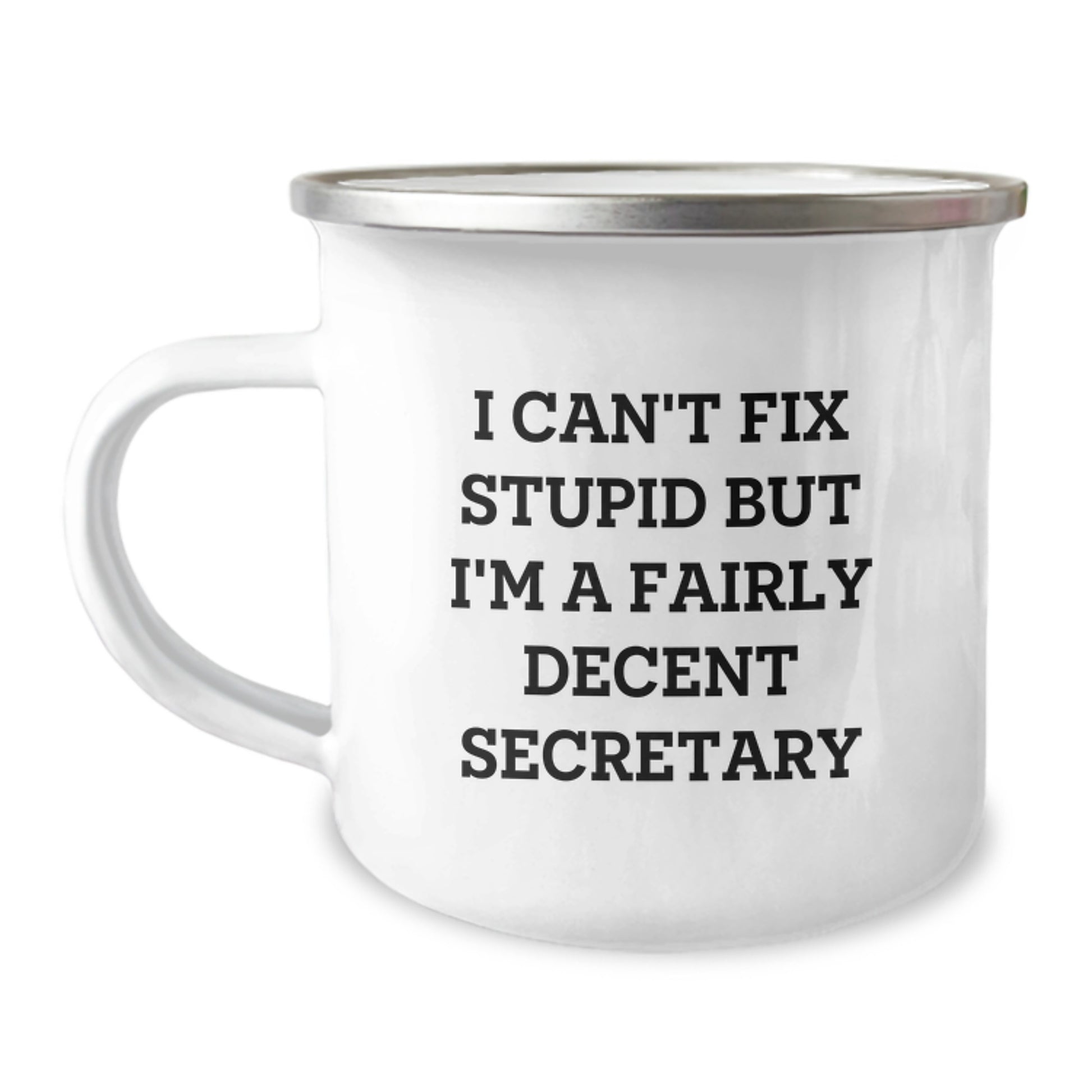 Funny Secretary Gifts from Men, Unique Camping Mug with 'I Can't Fix Stupid But I'm A Fairly Decent Secretary' Quote for Secretary, Graduation Unique Gifts for Women - Image 1