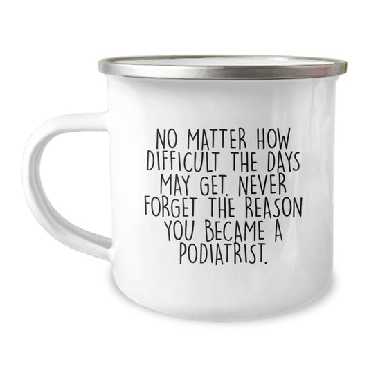 Unique Inspirational Gifts for Podiatrist Friend or Family Member - Camping Mug for Graduation - Image 1
