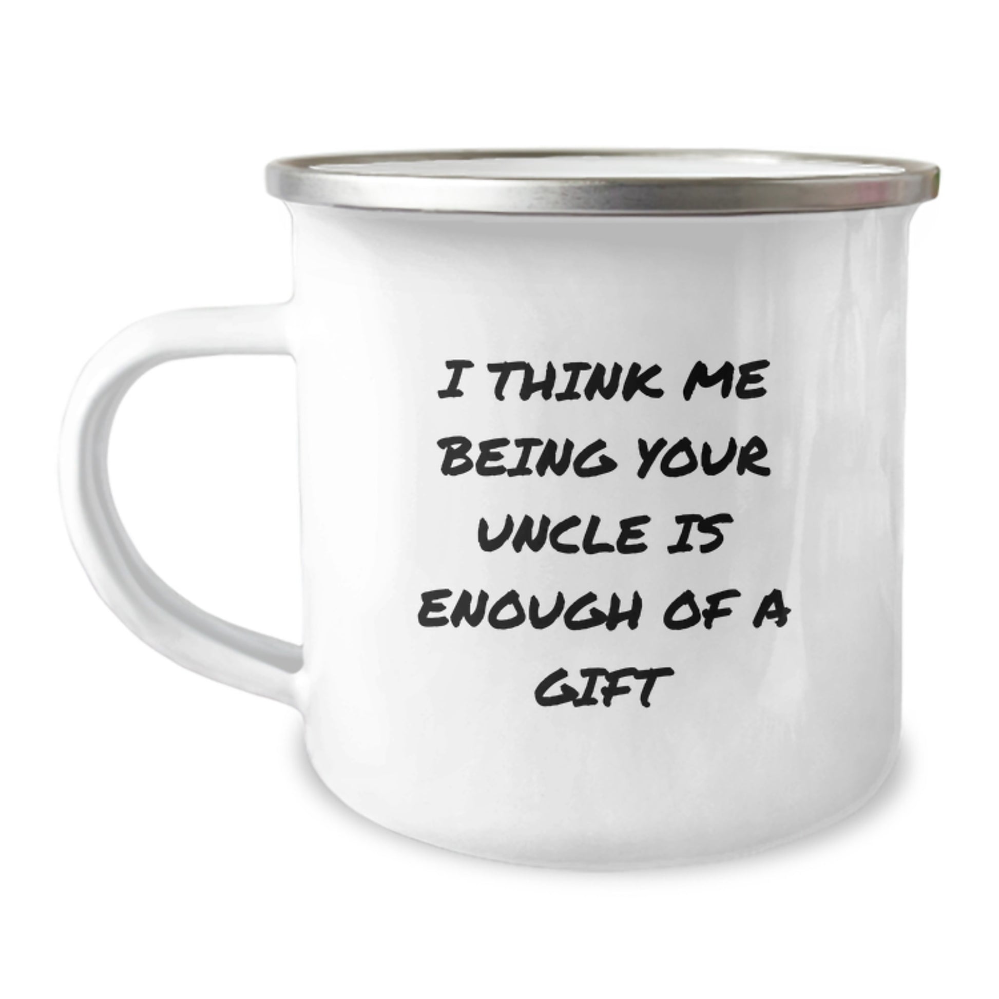 Funny Uncle Gifts from Family - I Think Me Being Your Uncle Is Enough Of A Gift - Camping Mug for Uncle Graduation Unique Gifts - Image 1