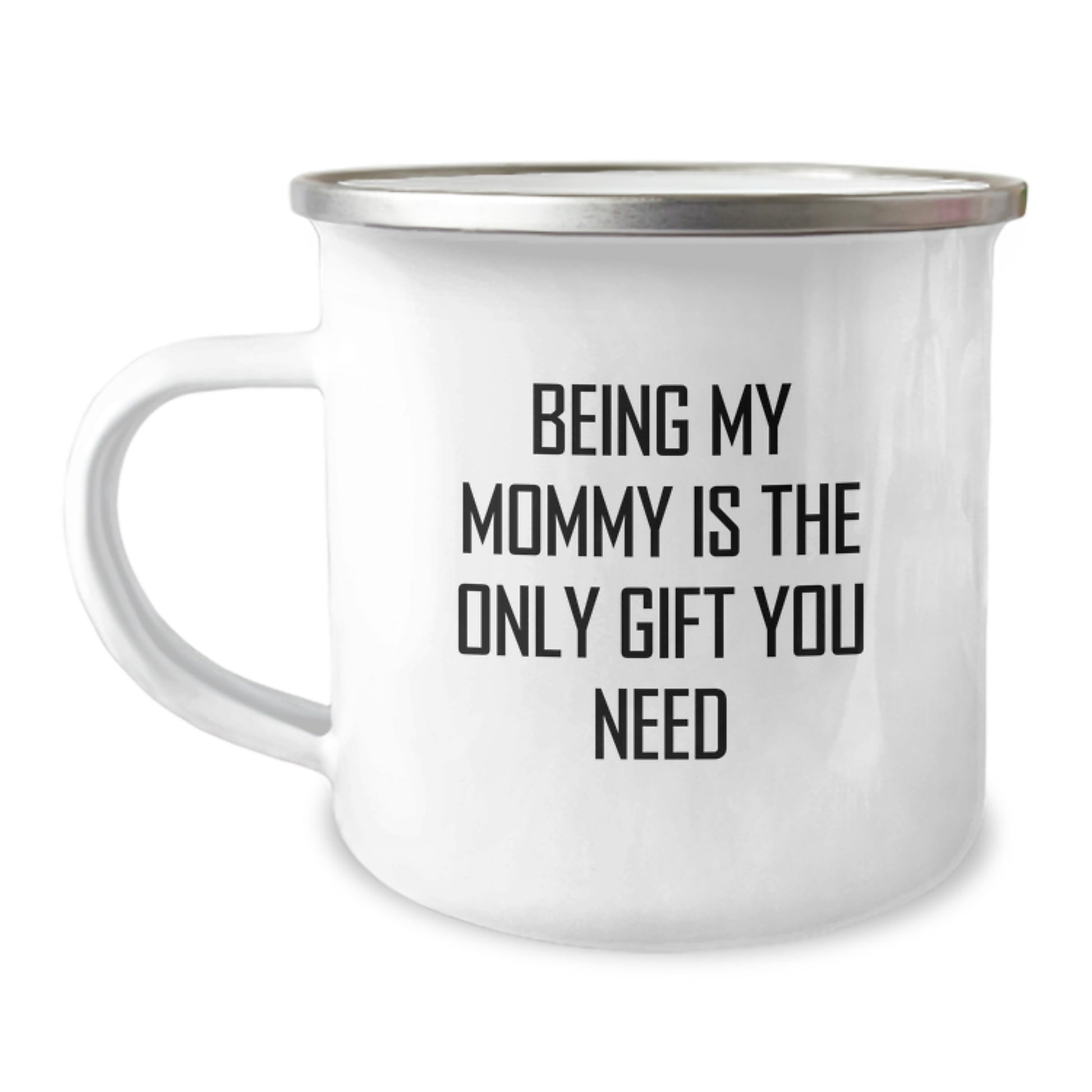 Funny Mommy Gifts from Family, Camping Mug for Mom, Being My Mommy Is The Only Gift You Need - Image 1