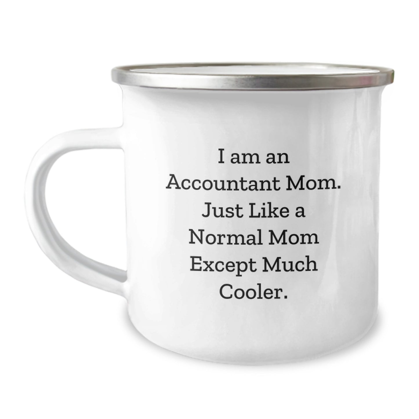 Accountant Mom Graduation Gifts from Friends to Family - Funny Camping Mug for Accountant, 'I Am An Accountant Mom. Just Like A Normal Mom Except Much Cooler.' - Image 1