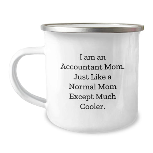 Accountant Mom Graduation Gifts from Friends to Family - Funny Camping Mug for Accountant, 'I Am An Accountant Mom. Just Like A Normal Mom Except Much Cooler.' - Image 1