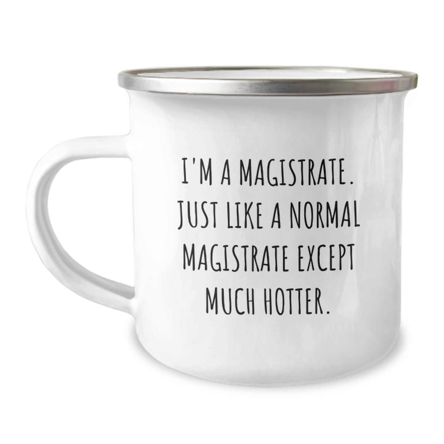 Magistrate Gifts for Men, Funny Camping Mug, Birthday Unique Gifts from Friends, 'I'm A Magistrate. Just Like A Normal Magistrate Except Much Hotter.' - Image 1