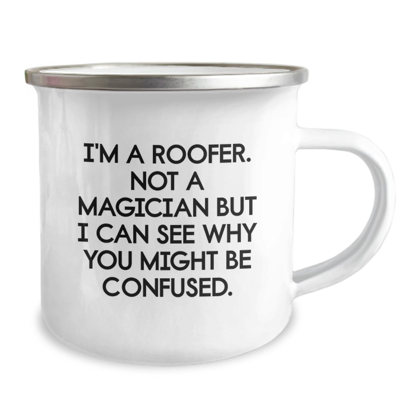 Funny Roofer Gifts from Men for Friends, Unique Camping Mug for Graduation Day, 'I'm A Roofer. Not A Magician But I Can See Why You Might Be Confused.' - Image 2
