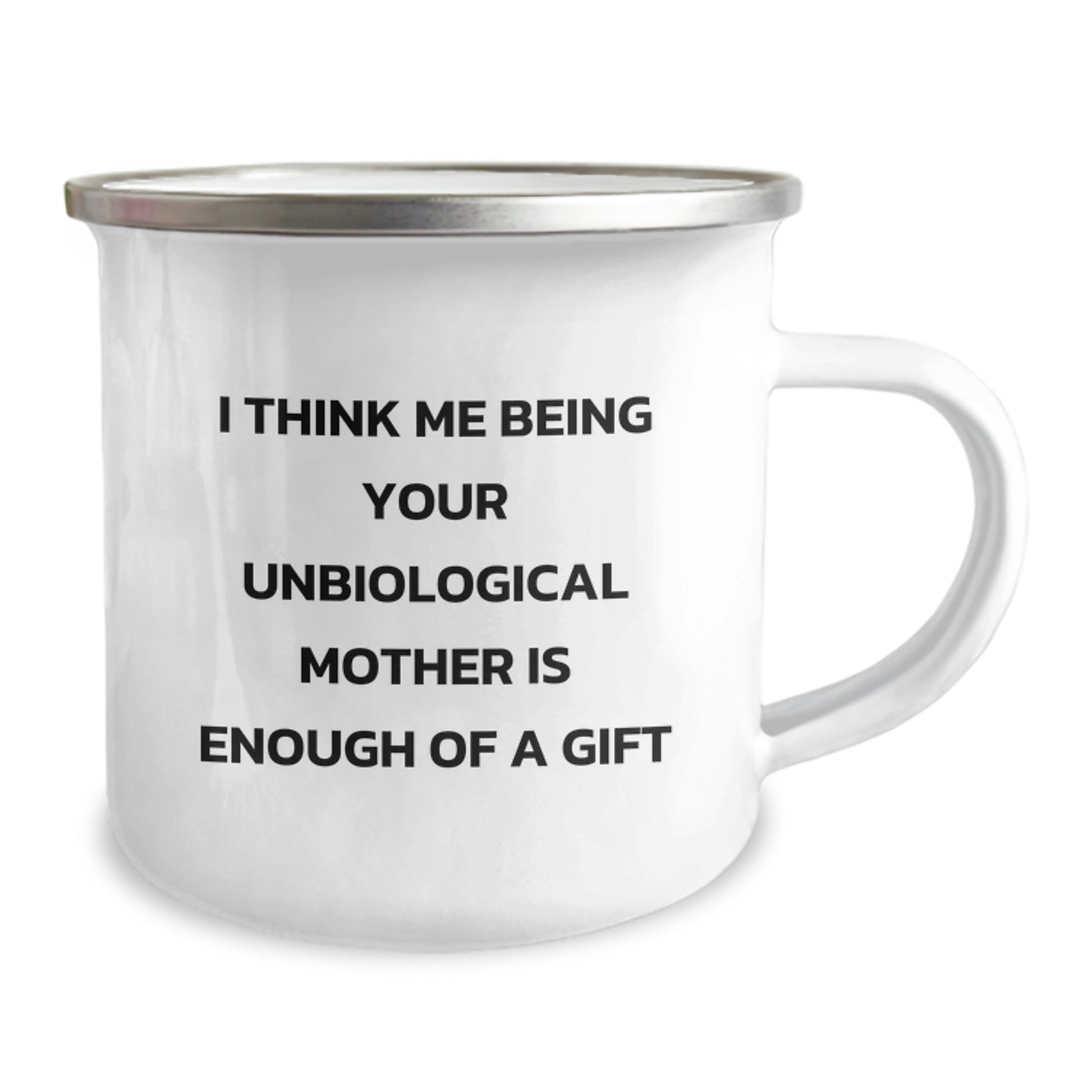Funny Unbiological Mother Gifts for Her - I Think Me Being Your Unbiological Mother Is Enough Of A Gift Camping Mug for Graduation Unique Gifts from Mom - Image 2