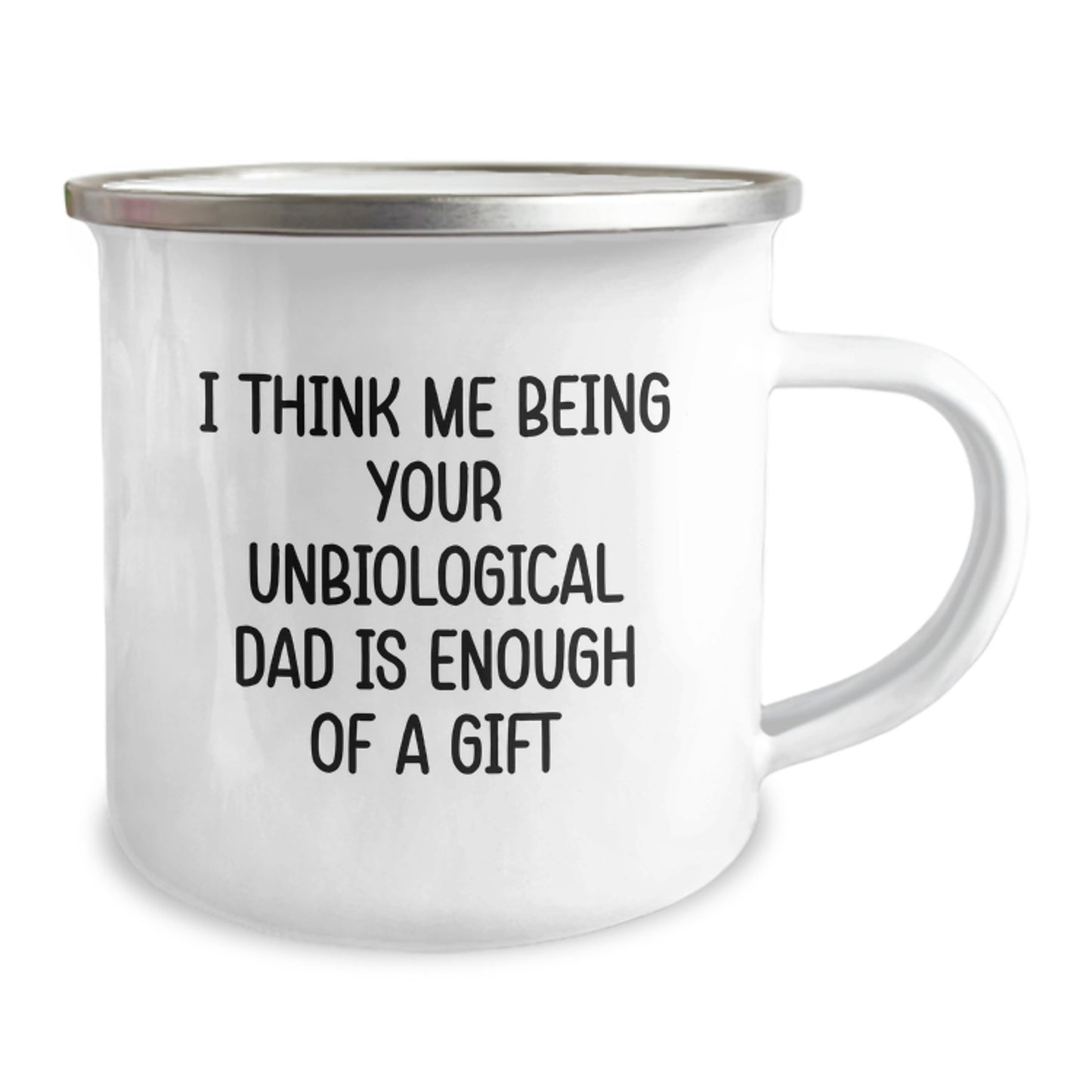 Funny Unbiological Dad Gifts from Family, Unbiological Dad Camping Mug for Graduation Unique Gifts, I Think Me Being Your Unbiological Dad Is Enough Of A Gift - Image 2