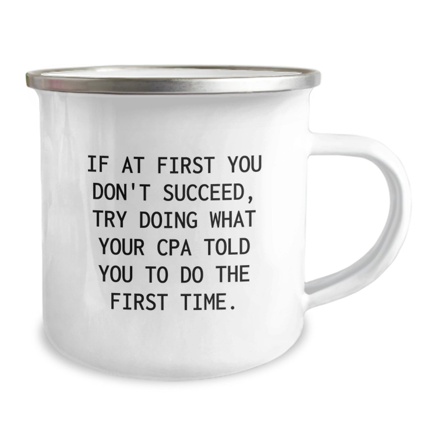 Funny CPA Gifts for Graduation, If At First You Don't Succeed, Try Doing What Your CPA Told You To Do The First Time, Camping Mug Gifts from Men to Family - Image 2