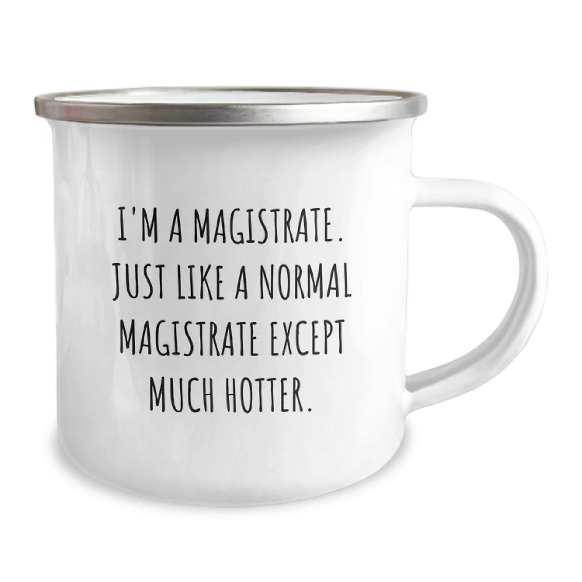 Magistrate Gifts for Men, Funny Camping Mug, Birthday Unique Gifts from Friends, 'I'm A Magistrate. Just Like A Normal Magistrate Except Much Hotter.' - Image 2