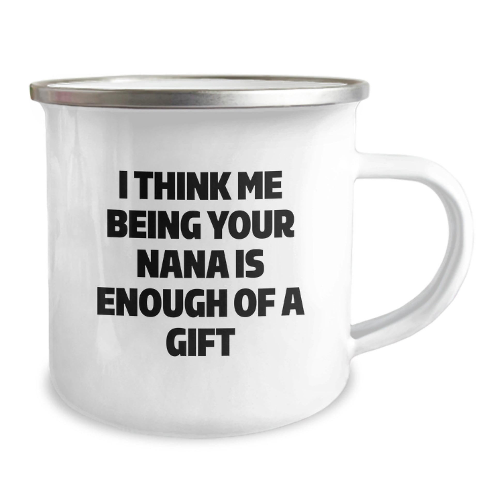 Funny Nana Gifts for Her - I Think Me Being Your Nana Is Enough Of A Gift, Unique Camping Mug for Graduation, Gifts from Family to Nana, Nana Love - Image 2