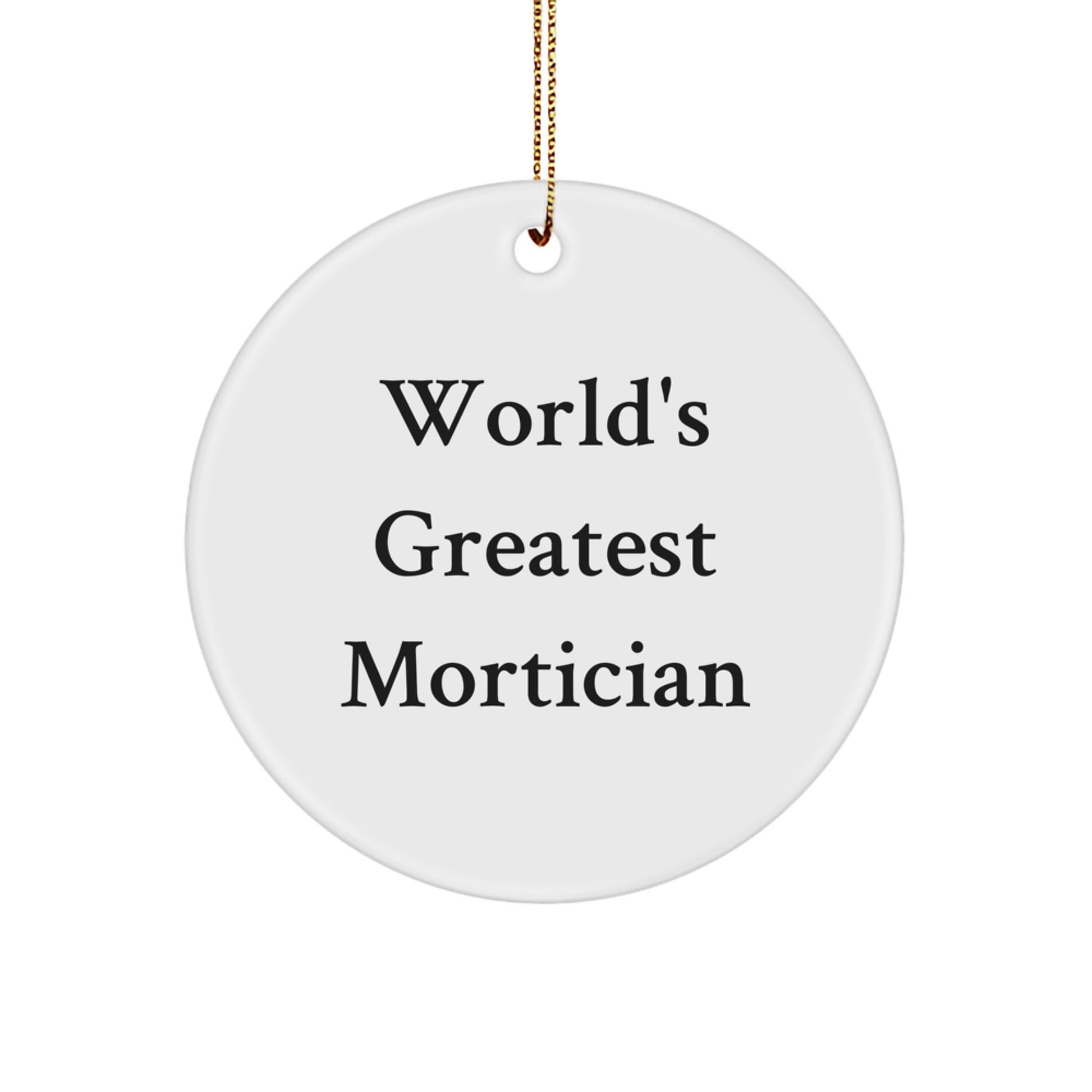 Funny Mortician Gifts, World's Greatest Mortician Quote Circle Ornament, Christmas Unique Gifts for Mortician Friends - Image 1