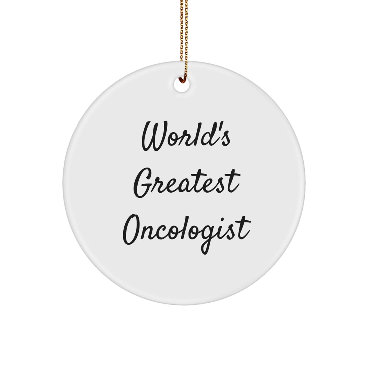 World's Greatest Oncologist Funny Quote Circle Ornament, Unique Gifts for Oncologist Men, Family, Friends from Women, Coworkers, Christmas Decorations, Holiday Season - Image 1