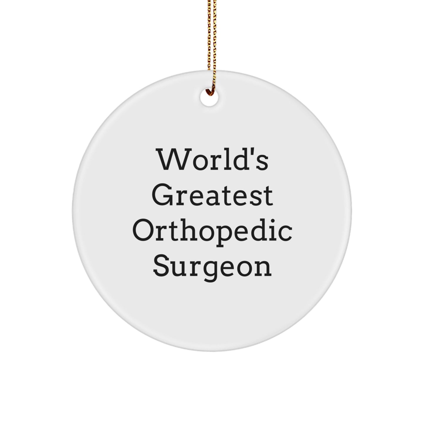 Funny Orthopedic Surgeon Gifts from Friends for Men, Unique Circle Ornament, World's Greatest Quote Christmas Decorations - Image 1