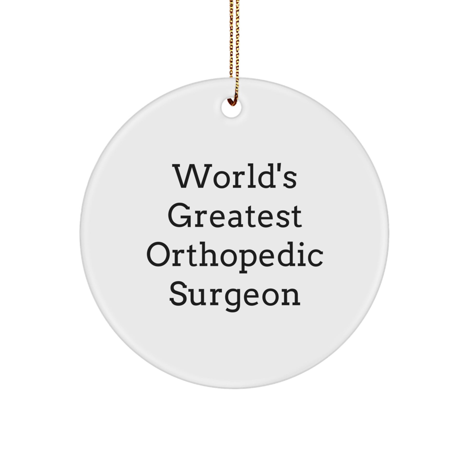 Funny Orthopedic Surgeon Gifts from Friends for Men, Unique Circle Ornament, World's Greatest Quote Christmas Decorations - Image 1