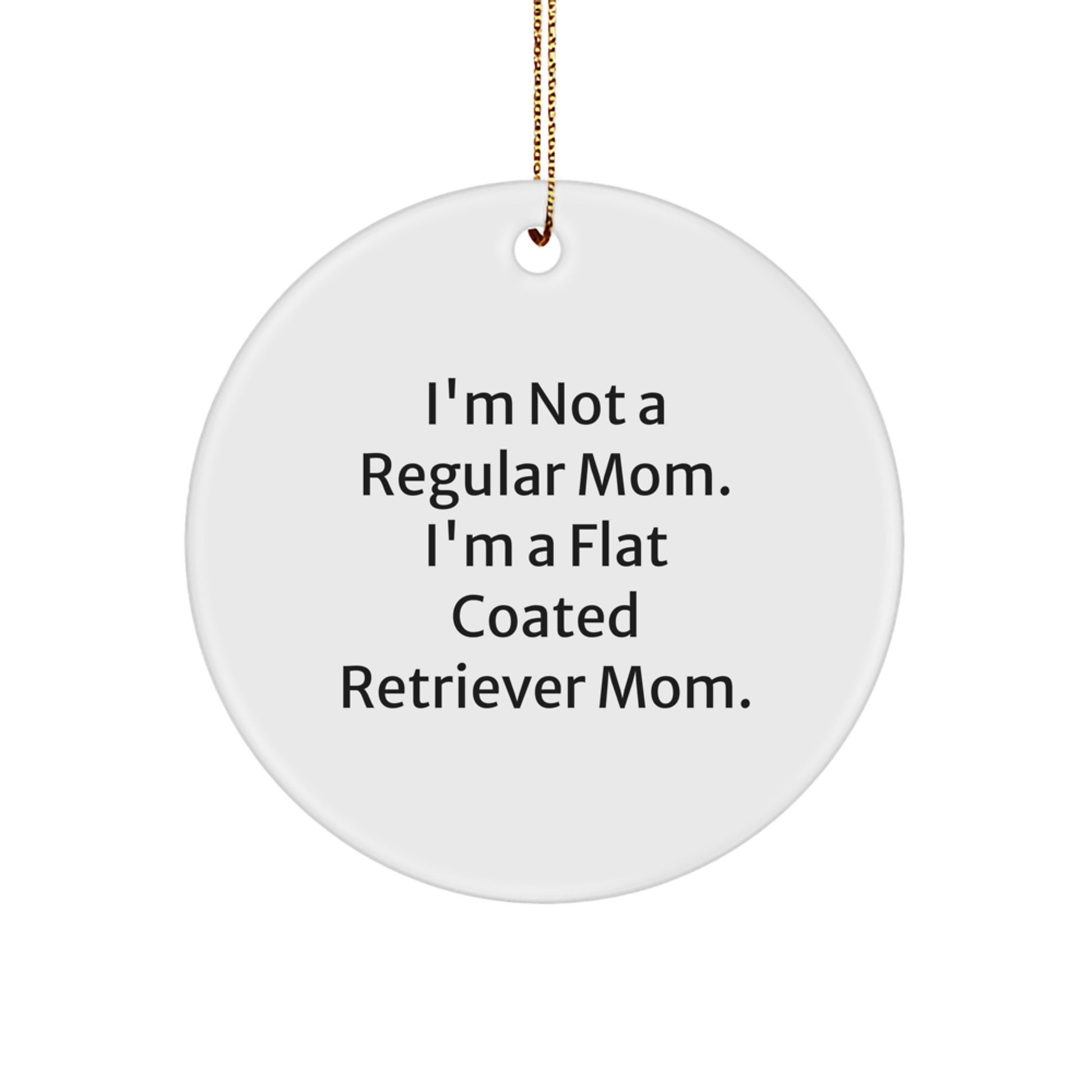 Funny Christmas Unique Gifts for Flat Coated Retriever Dog Lovers - Mom Flat Coated Retriever Dog Circle Ornament with Gold Cord - Image 1