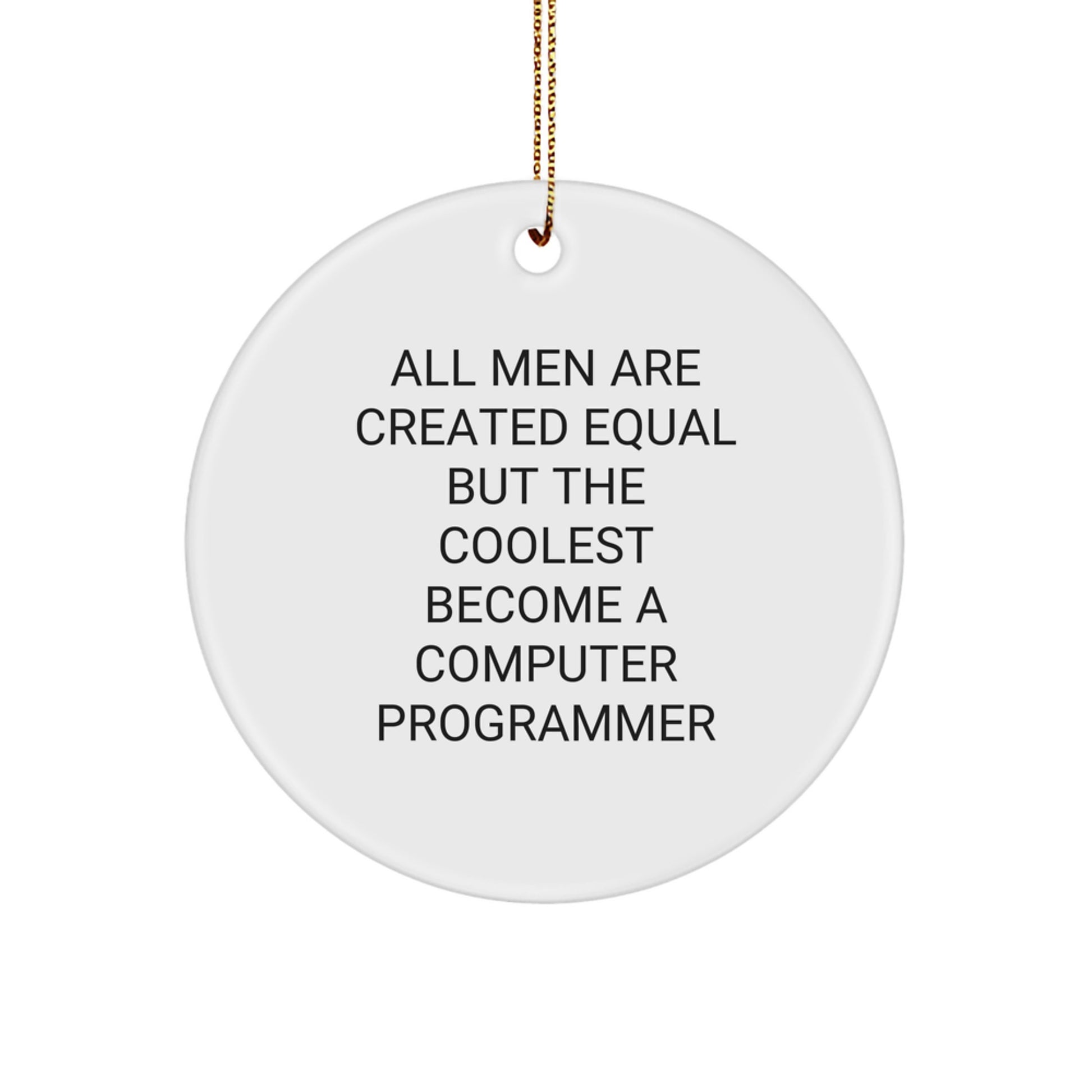 Funny Computer Programmer Gifts from Men, Unique Circle Ornaments for Christmas, Inspirational Quote - Image 1