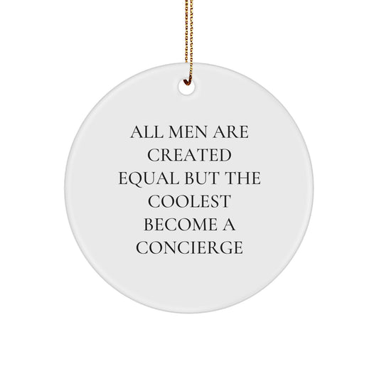 Funny Concierge Gifts from Men, Unique Circle Ornament for Concierge Friends, Christmas Decorations with All Men Are Created Equal Quote - Image 1